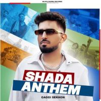 Shada Anthem Gaggi Sekhon MP3 Song, Shada Anthem Album