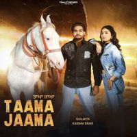 Taama Jaama Golden, Karam Brar MP3 Song, Taama Jaama Album