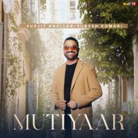 Mutiyaar Surjit Bhullar MP3 Song, Mutiyaar Album