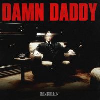 Damn Daddy Prem Dhillon MP3 Song, Damn Daddy Album