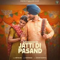 Jatti Di Pasand Deep Bajwa MP3 Song, Jatti Di Pasand Album