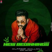 Download New Beginnings By Dilpreet Dhillon full mp3 album