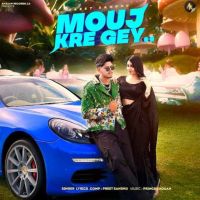 Mouj Kre Gey Preet Sandhu MP3 Song, Mouj Kre Gey Album