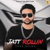 Jatt Rollin Sonu Bajwa MP3 Song, Jatt Rollin Album