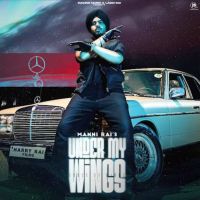Under My Wings Manni Rai MP3 Song, Under My Wings Album