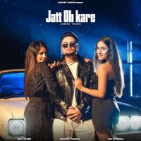 Jatt Oh Kare Ankush Thakur MP3 Song, Jatt Oh Kare Album