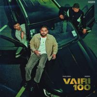 Vairi 100 Dhaliwal MP3 Song, Vairi 100 Album