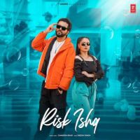 Download Risk Ishq Chandra Brar mp3 song, Risk Ishq lyrics
