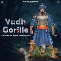 Yudh Gorille Manjit Singh Sohi MP3 Song, Yudh Gorille Album