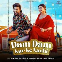 Dam Dam Kar Ke Nachi Raj Mawar, Ashu Twinkle MP3 Song, Dam Dam Kar Ke Nachi Album