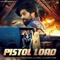 Pistol Load Masoom Sharma, Ashu Twinkle MP3 Song, Pistol Load Album