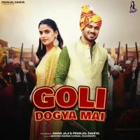 Goli Dogya Mai Masoom Sharma, Komal Chaudhary MP3 Song, Goli Dogya Mai Album