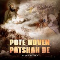 Pote Noven Patshah De Seera Buttar MP3 Song, Pote Noven Patshah De Album