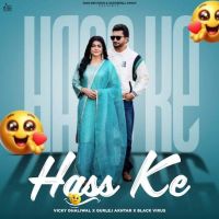 Download Hass Ke Vicky Dhaliwal mp3 song, Hass Ke lyrics