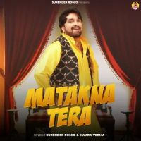 Matakna Tera Surender Romio, Swara Verma MP3 Song, Matakna Tera Album