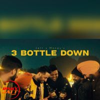 Download 3 Bottle Down Jatt X Money mp3 song, 3 Bottle Down lyrics