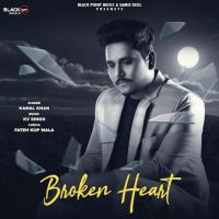 Broken Heart Kamal Khan MP3 Song, Broken Heart Album