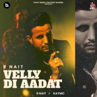 Velly Di Aadat R. Nait MP3 Song, Velly Di Aadat Album