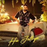 Hu Jattiye Dilpreet Dhillon MP3 Song, Hu Jattiye Album