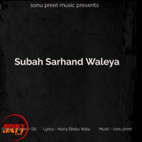 Download Suba Sarhand Waleya Kanwar Gill mp3 song, Suba Sarhand Waleya lyrics