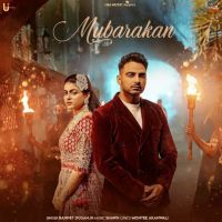 Download Mubarakan Bannet Dosanjh mp3 song, Mubarakan lyrics