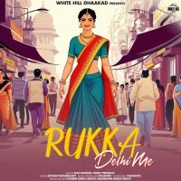 Rukka Delhi Me Raj Mawar, Ashu Twinkle MP3 Song, Rukka Delhi Me Album