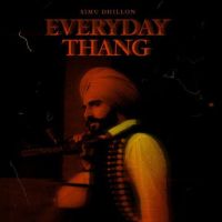 Everyday Thang Simu Dhillon MP3 Song, Everyday Thang Album