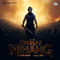 Oh Hai Nihang Rajvir Jawanda MP3 Song, Oh Hai Nihang Album