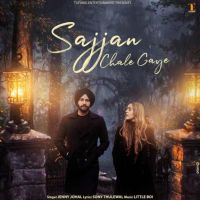 Sajjan Chale Gaye Jenny Johal MP3 Song, Sajjan Chale Gaye Album