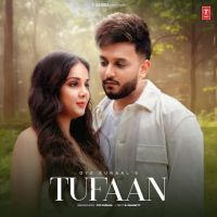 Download Tufaan Oye Kunaal mp3 song, Tufaan lyrics