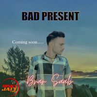 Bad Present Brar Saab MP3 Song, Bad Present Album