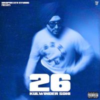 26 Kulwinder Sohi MP3 Song, 26 Album