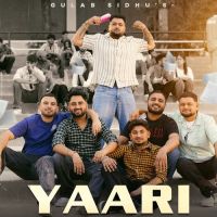 Download Yaari Gulab Sidhu mp3 song, Yaari lyrics