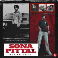 Sona Pittal Bukka Jatt MP3 Song, Sona Pittal Album