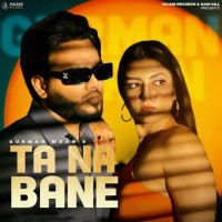 Ta Na Bane Gurman Maan MP3 Song, Ta Na Bane Album