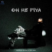 Oh Re Piya Maninder Buttar MP3 Song, Oh Re Piya Album