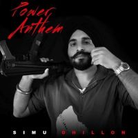 Power Anthem Simu Dhillon MP3 Song, Power Anthem Album