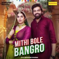 Mithi Bole Bangro Masoom Sharma MP3 Song, Mithi Bole Bangro Album