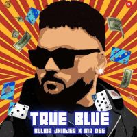 True Blue Kulbir Jhinjer MP3 Song, True Blue Album