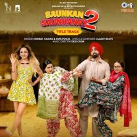 Saunkan Saunkanay 2 - Title Track Nimrat Khaira, Miss Pooja MP3 Song, Saunkan Saunkanay 2 - Title Track Album