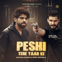 Peshi Tere Yaar Ki Masoom Sharma, Nippu Nepewala MP3 Song, Peshi Tere Yaar Ki Album