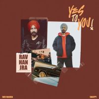 Yes To You Rav Hanjra MP3 Song, Yes To You Album