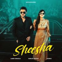 Sheesha Laddi Chhajla MP3 Song, Sheesha Album