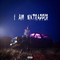 I Am Nxtrapper THE NXTRAPPER MP3 Song, I Am Nxtrapper Album