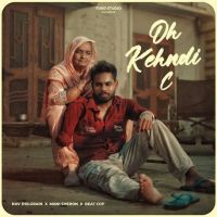 Oh Kehndi C Nav Dolorain MP3 Song, Oh Kehndi C Album