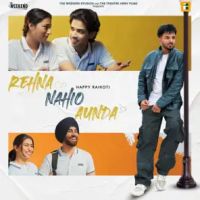 Rehna Nahio Aunda Happy Raikoti MP3 Song, Rehna Nahio Aunda Album