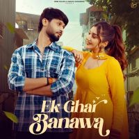 Ek Ghar Banawa Raj Mawar MP3 Song, Ek Ghar Banawa Album