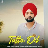 Tutta Dil Rasaal Sandhu MP3 Song, Tutta Dil Album