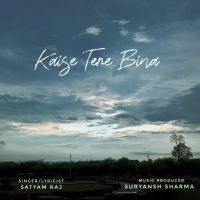Download Kaise Tere Bina Satyam Raj mp3 song, Kaise Tere Bina lyrics
