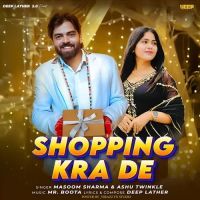 Shopping Karade Masoom Sharma, Ashu Twinkle MP3 Song, Shopping Karade Album